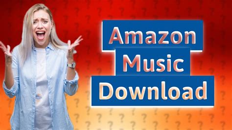 can i download music from amazon music and what are the copyright implications of streaming versus downloading?